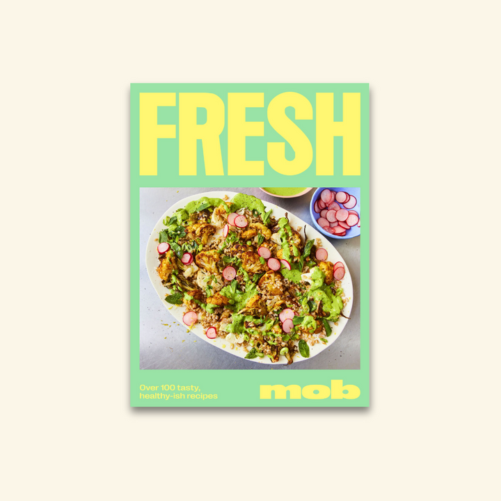 Fresh Mob: Over 100 Tasty, Healthy-ish Recipes