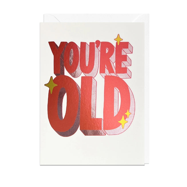 You're Old Foil Birthday Card