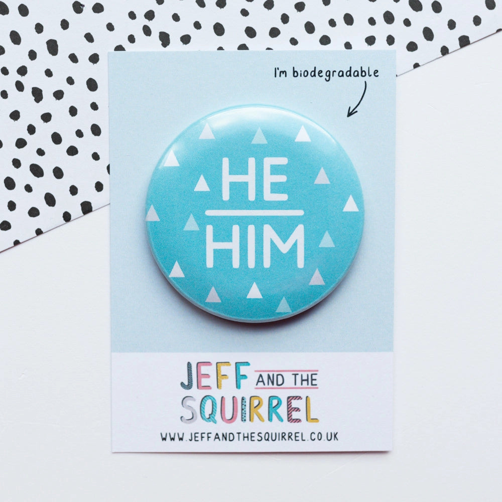 He/Him Pronoun Biodegradable Pin Badge