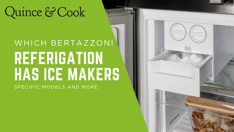 Which Bertazzoni Fridges and freezers have Ice Makers