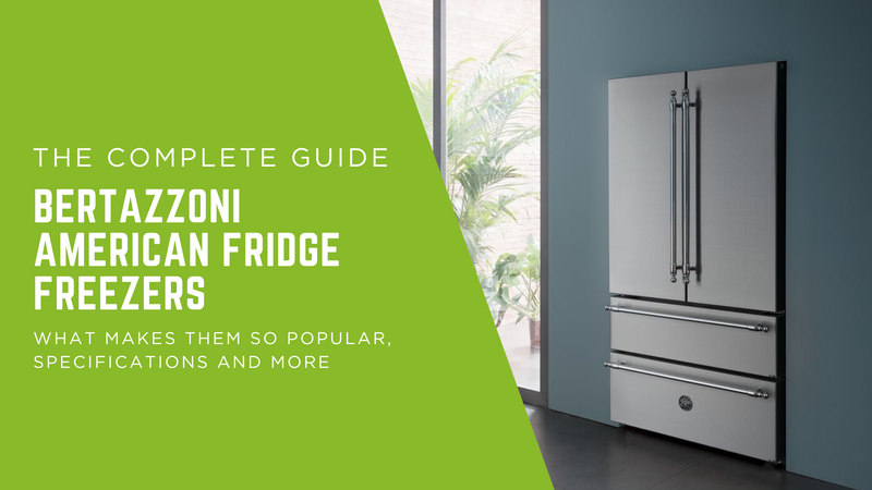 The Complete Guide to Bertazzoni American Fridge Freezers