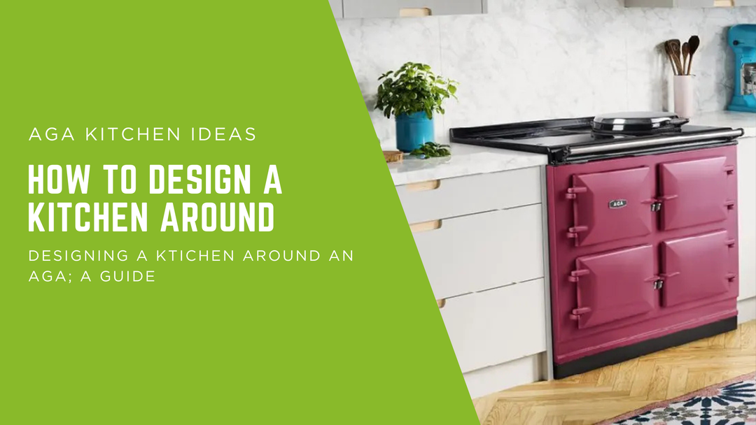 AGA Kitchen Ideas: How to Design a Kitchen Around an AGA