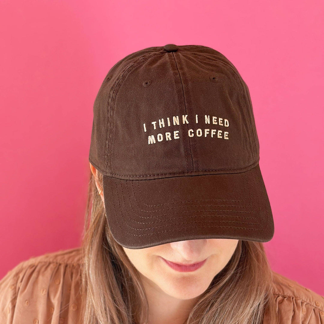 I Think I Need More Coffee Baseball Cap