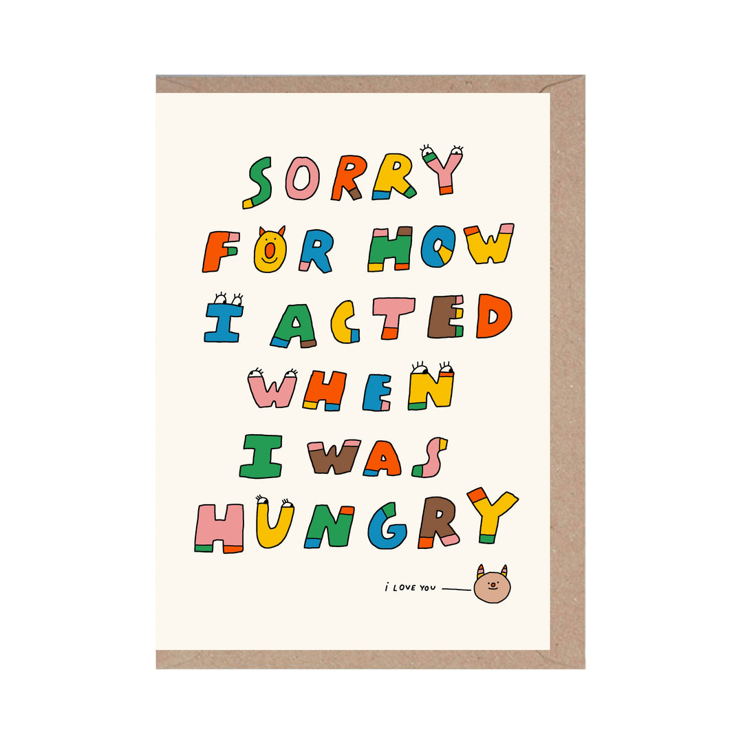 Sorry for How I Acted When I Was Hungry Card