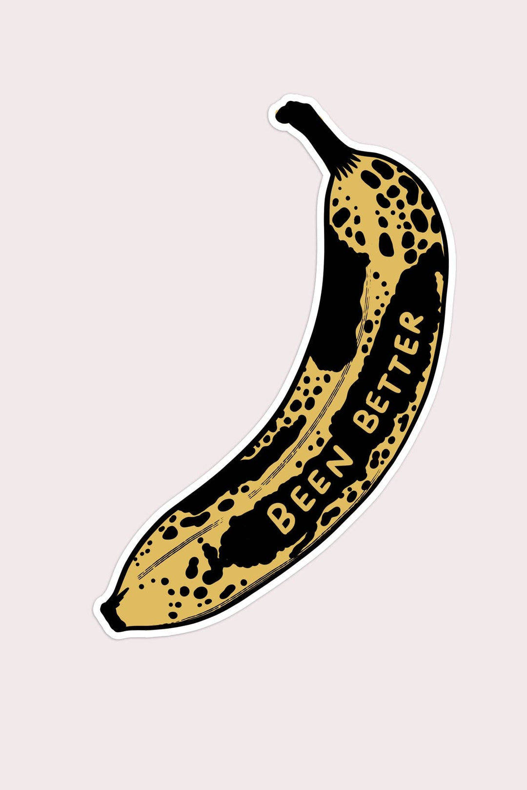 Been Better (Banana) Waterproof Vinyl Sticker
