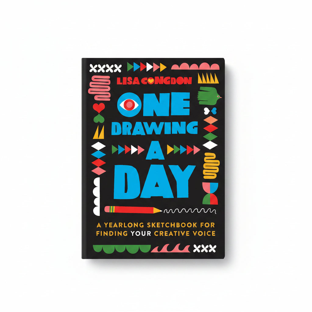 One Drawing A Day - A Yearlong Sketchbook for Finding Your Creative Voice