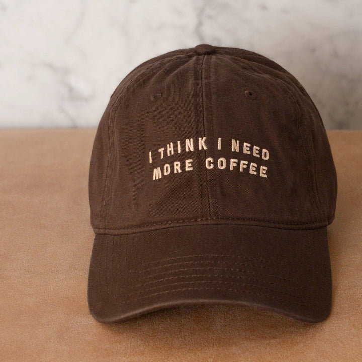 I Think I Need More Coffee Baseball Cap