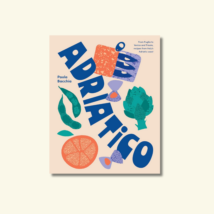 Adriatico: Recipes from Italy
