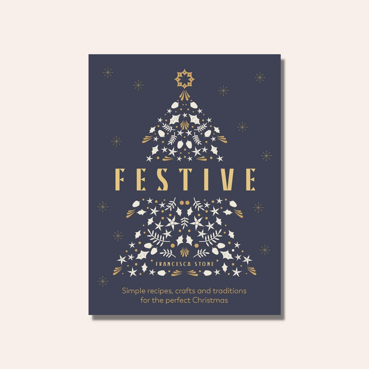 Festive: Simple Recipes, Crafts & Traditions