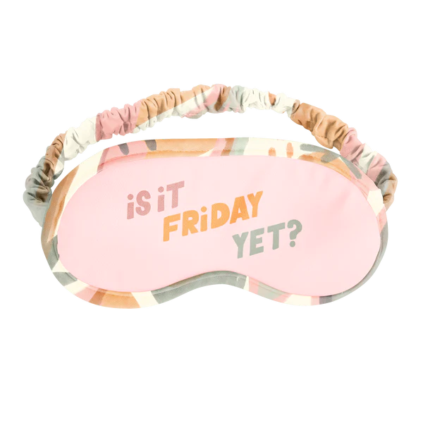 Is it Friday Yet Eye Mask
