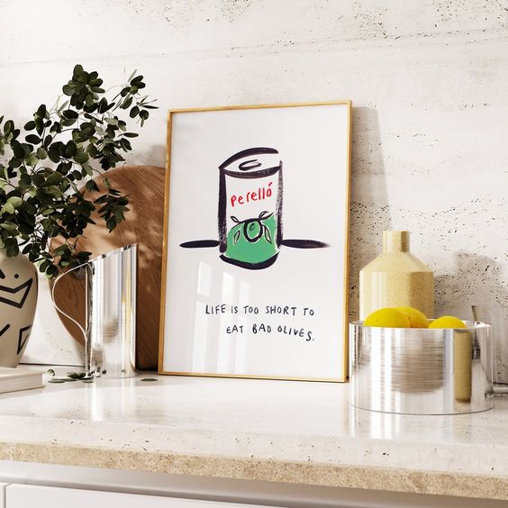 Life's Too Short to Eat Bad Olives Art Print