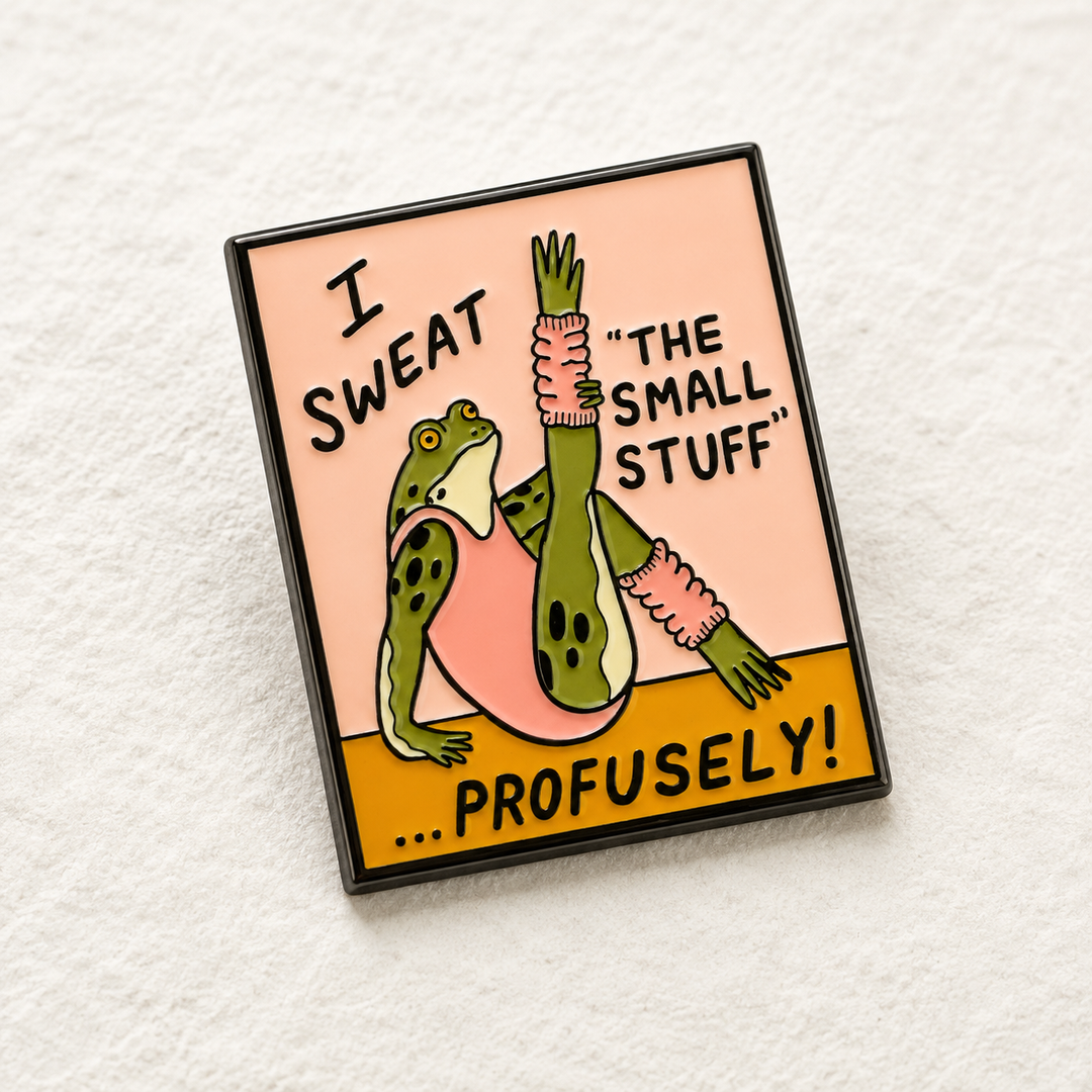 Sweat the Small Stuff Enamel Pin