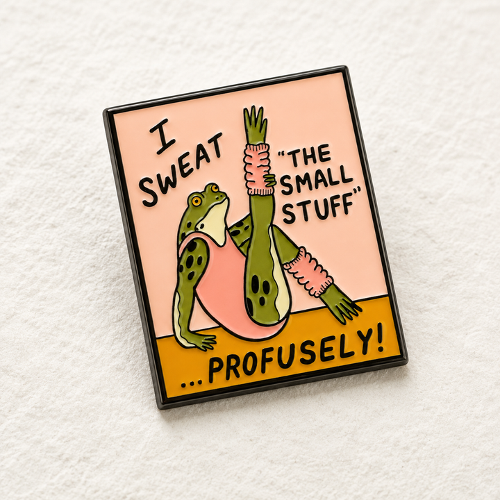 Sweat the Small Stuff Enamel Pin