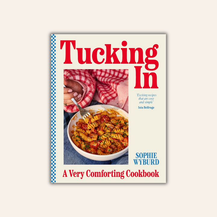 Tucking In: A Very Comforting Cookbook