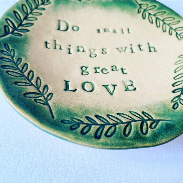 Ceramic Trinket Dish "Do Small Things with Great Love"