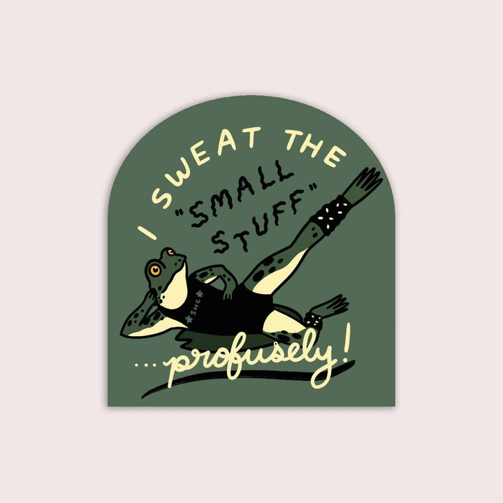 Sweat the Small Stuff Waterproof Vinyl Sticker