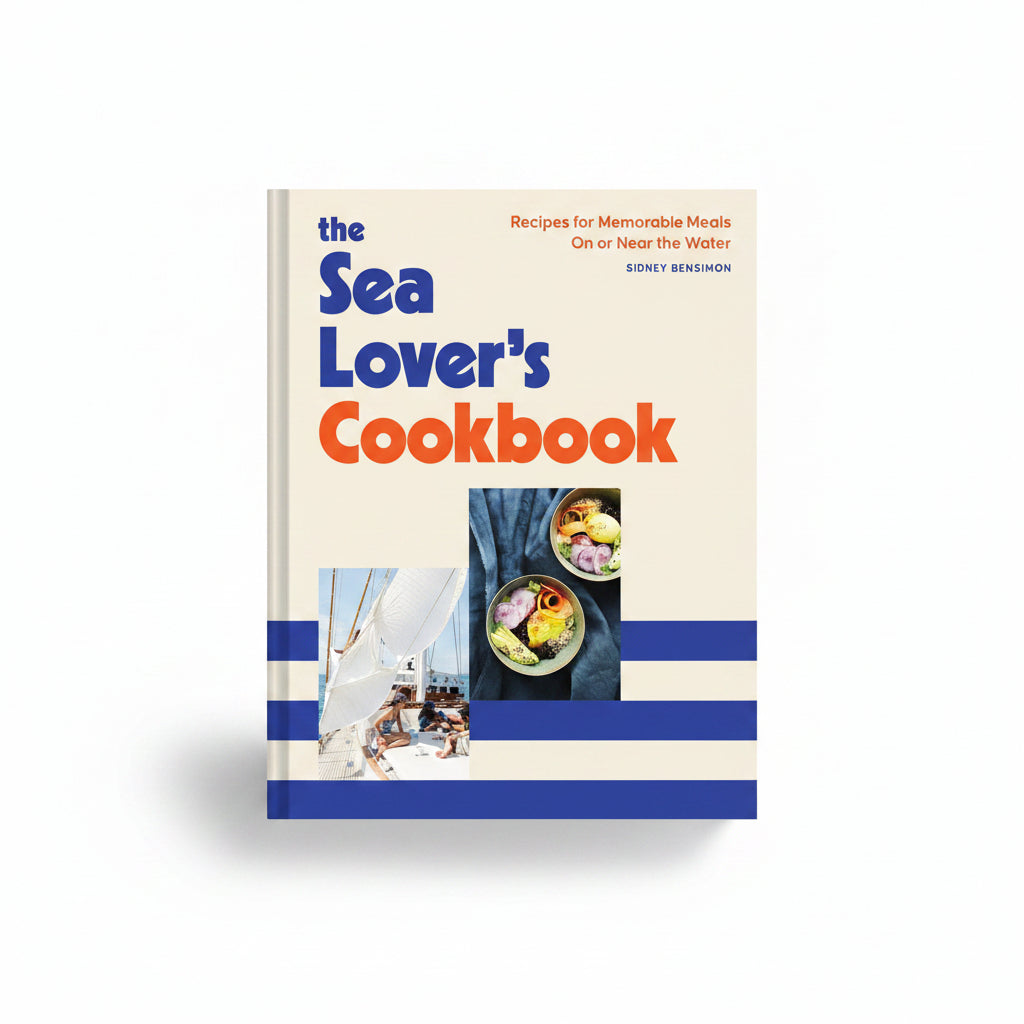 Sea Lover's Cookbook - Recipes for Memorable Meals on or near the Water