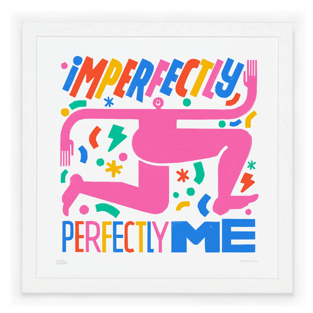 Imperfectly Perfectly Me Art Print