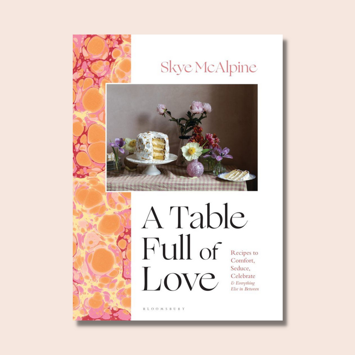 A Table Full of Love: Recipes to Comfort, Seduce, Celebrate
